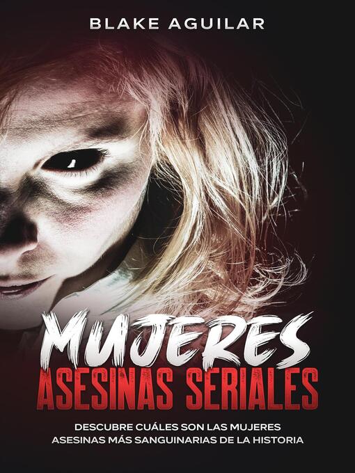 Title details for Mujeres Asesinas Seriales by Blake Aguilar - Available